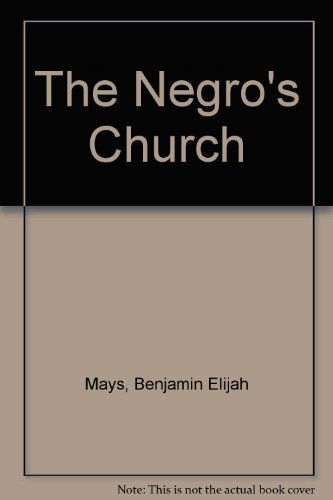 The Negro's Church (9780405002557) by Mays, Benjamin Elijah