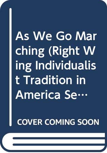 As We Go Marching (Right Wing Individualist Tradition in America Series) (9780405004216) by Flynn, John T.