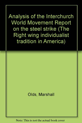 Analysis of the Interchurch World Movement Report on the steel strike (The Right wing individuali...