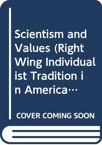 9780405004360: Scientism and Values (Right Wing Individualist Tradition in America Series)