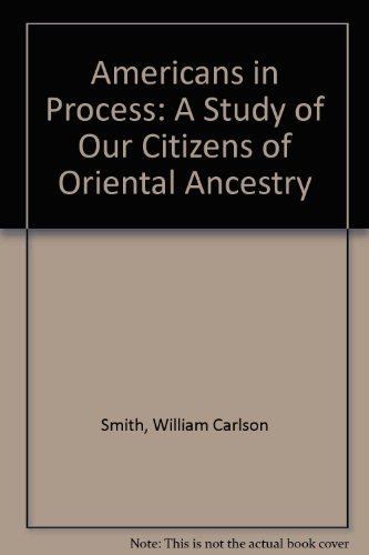 Stock image for Americans in Process: A Study of Our Citizens of Oreintal Ancestry (The American Immigration Collection) for sale by Row By Row Bookshop