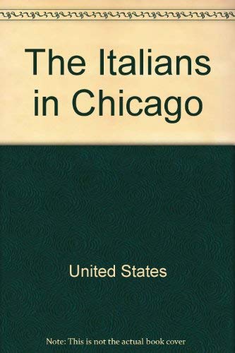 Beispielbild fr The Italians in Chicago-A Social and Economic Study (Ninth Special Report of the Commissioner of Labor) zum Verkauf von GloryBe Books & Ephemera, LLC