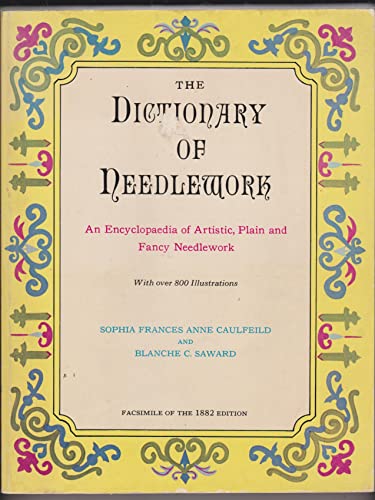 Stock image for The dictionary of needlework;: An encyclopaedia of artistic, plain, and fancy needlework for sale by Better World Books