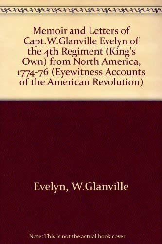 Imagen de archivo de Memoir and Letters of Captain W. Glanville Evelyn [Eyewitness Accounts of the American Revolution, Series III] a la venta por Tiber Books