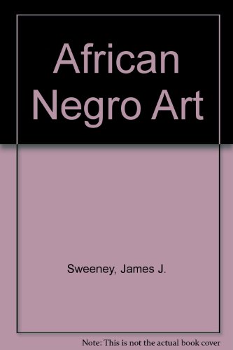 African Negro Art (9780405015175) by Sweeney, James J.