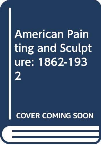 American Painting and Sculpture: 1862-1932 (9780405015311) by Cahill, Holger