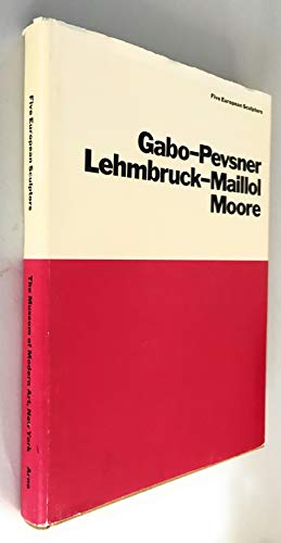 Five European Sculptors: Naum Gabo-Antoine Pevsner-Wilhelm Lehmbruck-Aristide Maillol-Henry Moore (Museum of Modern Art Publications) (9780405015410) by Olson, R.; Chanin, Abraham S.; Sweeney, James Johnson