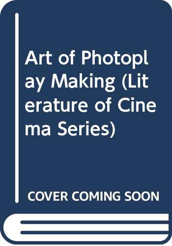 9780405016127: Art of Photoplay Making (Literature of Cinema Series)