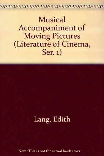Stock image for Musical Accompaniment of Moving Pictures (Literature of Cinema, Ser. 1) for sale by Phatpocket Limited