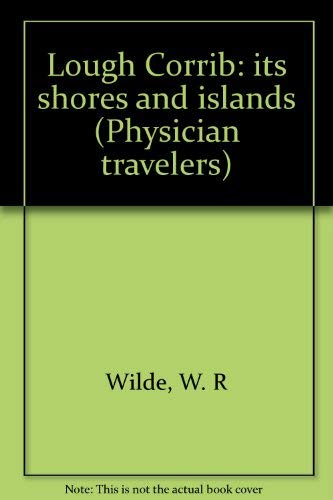 Imagen de archivo de Lough Corrib: Its Shores and Islands (Physician Travelers Series) a la venta por Fahrenheit's Books