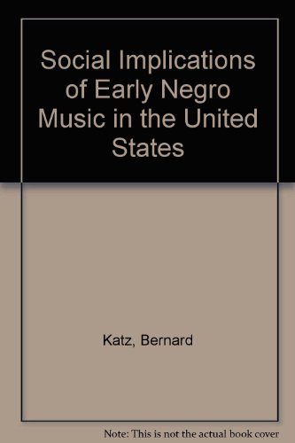 The Social Implications of Early Negro Music in the United States