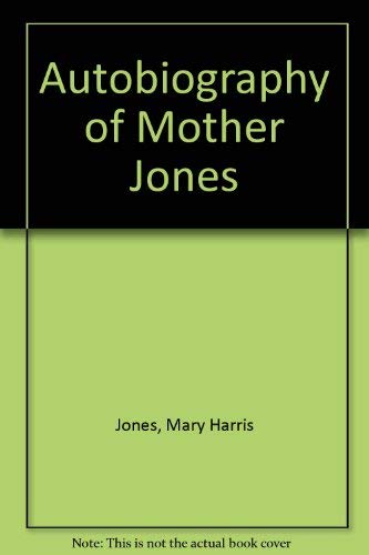 Stock image for Autobiography of Mother Jones for sale by Irish Booksellers