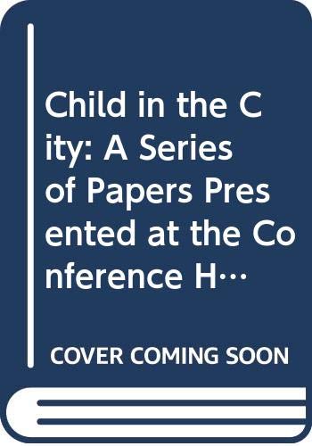 Imagen de archivo de Child in the City: A Series of Papers Presented at the Conference Held During the Chicago Child Welfare Exhibit (The Rise of Urban America) a la venta por Mispah books