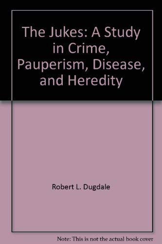 9780405024511: Jukes : A Study in Crime, Pauperism, Disease, and Heredity