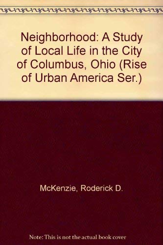 Beispielbild fr Neighborhood: A Study of Local Life in the City of Columbus, Ohio (Rise of Urban America Ser.) zum Verkauf von Buchpark