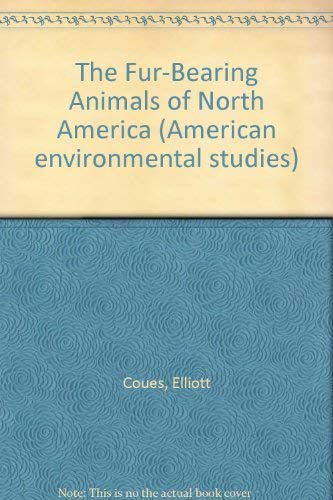 The Fur-Bearing Animals of North America (9780405026607) by Coues, Elliott