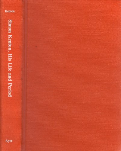 Stock image for Simon Kenton: His Life and Period, 1755-1836 (The First American Frontier) for sale by HPB-Red