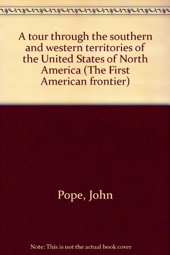 Tour Through the Southern and Western Territories of the United States - Pope, John