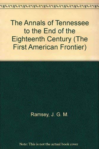 9780405028779: The Annals of Tennessee to the End of the Eighteenth Century (The First American Frontier)