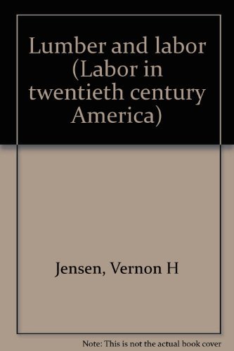 Imagen de archivo de Lumber and labor (AmericanLabor: From Conspiracy to Collective Bargaining Series II) a la venta por Else Fine Booksellers