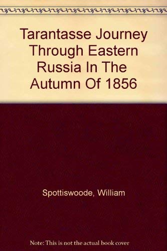 Tarantasse Journey Through Eastern Russia In The Autumn Of 1856 - Spottiswoode, William