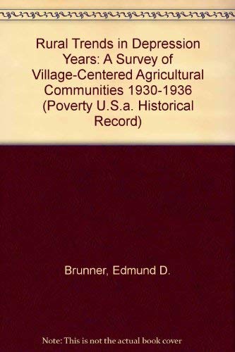 9780405030956: Rural Trends in Depression Years: A Survey of Village-Centered Agricultural Communities 1930-1936 (Poverty U.S.A. Historical Record)