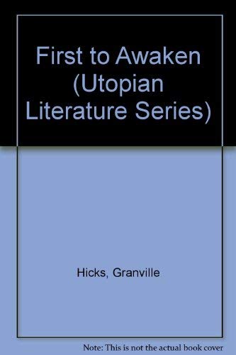 First to Awaken (Utopian Literature Series) (9780405035296) by Hicks, Granville; Bennett, Richard M.