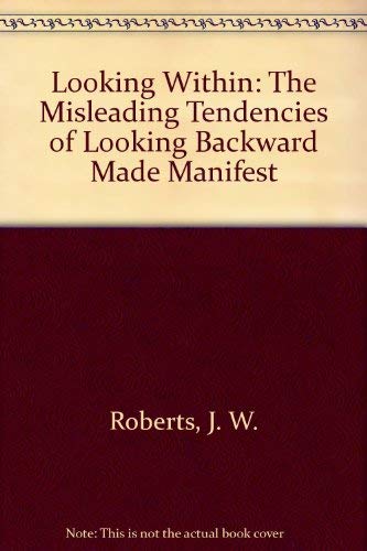 9780405035418: Looking Within: The Misleading Tendencies of Looking Backward Made Manifest