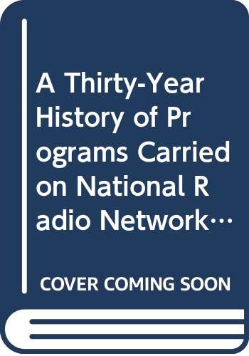 9780405035722: A Thirty-Year History of Programs Carried on National Radio Networks in the United States, 1926-1956.
