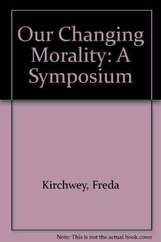 9780405038662: Our Changing Morality: A Symposium