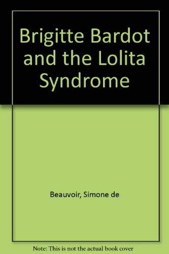 Brigitte Bardot and the Lolita Syndrome (9780405039126) by Beauvoir, Simone De