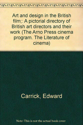 Art and design in the British film;: A pictorial directory of British art directors and their work (The Arno Press cinema program. The Literature of cinema) (9780405039133) by Edward Carrick