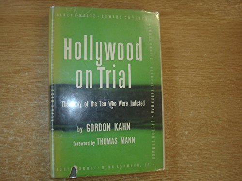 Hollywood on Trial; The Story of the 10 Who Were Indicted (The Arno Press Cinema Program. the Literature of Cinema) (9780405039218) by Kahn, Gordon