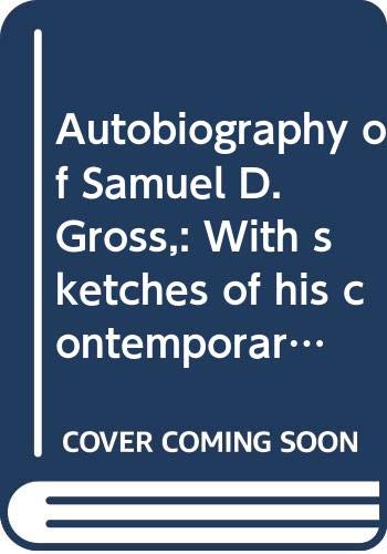 Stock image for Autobiography of Samuel D. Gross; With sketches of his contemporaries (Medicine & society in America) for sale by Recycle Bookstore