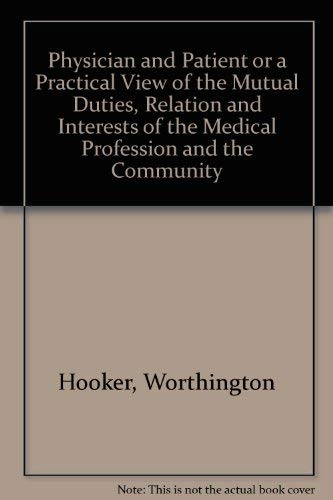 9780405039546: Physician and Patient or a Practical View of the Mutual Duties, Relation and Interests of the Medical Profession and the Community
