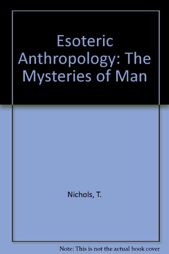 Stock image for Esoteric Anthropology (The Mysteries of Man): A Comprehensive and Confidential Treatise on the Structure, Functions, Passional Attractions, and Perversions, True and False Physical and Social Conditions, and the Most Intimate Relations of Men and Women for sale by GloryBe Books & Ephemera, LLC