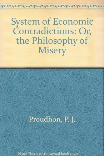 System of Economic Contradictions: Or, the Philosophy of Mystery (9780405041341) by Proudhon, P. J.