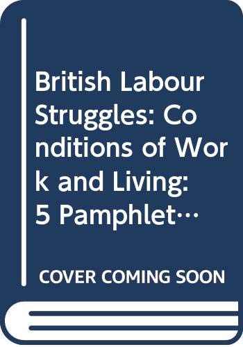 9780405044137: Conditions of work and living;: The reawakening of the English conscience, five pamphlets, 1838-1844 (British labour struggles: contemporary pamphlets)