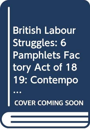 9780405044175: 6 Pamphlets (Factory Act of 1819) (British Labour Struggles: Contemporary Pamphlets, 1727-1850)