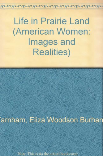 9780405044571: Life in Prairie Land (American Women: Images and Realities)