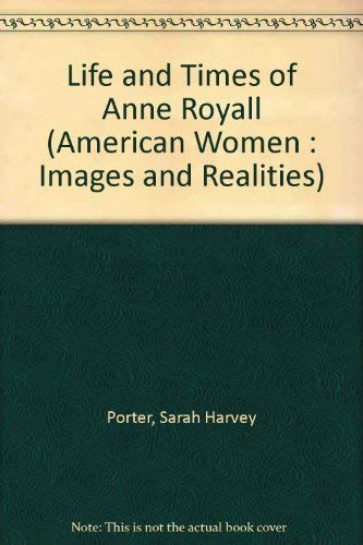 Stock image for Life and Times of Anne Royall (American Women : Images and Realities) for sale by Sequitur Books