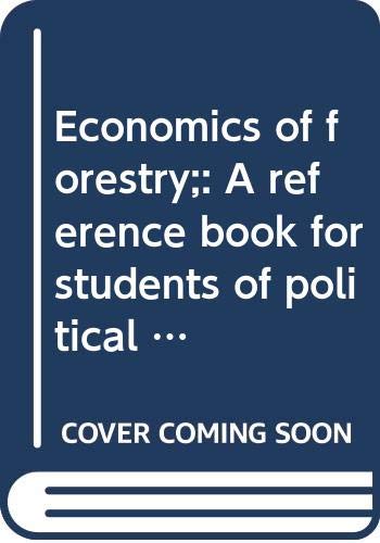 Stock image for Economics of forestry;: A reference book for students of political economy and professional and lay students of forestry (Use and abuse of America's natural resources) for sale by Alplaus Books