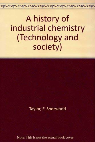 9780405047251: A history of industrial chemistry (Technology and society) [Gebundene Ausgabe...