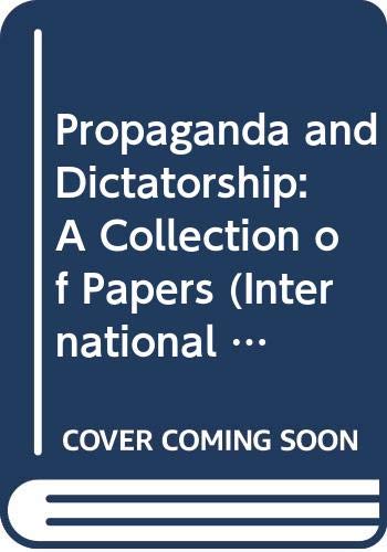 Stock image for Propaganda and Dictatorship: A Collection of Papers (International Propaganda and Communications) for sale by WeSavings LLC