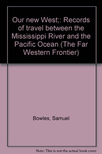 9780405049606: Our new West;: Records of travel between the Mississippi River and the Pacific Ocean (The Far Western Frontier)