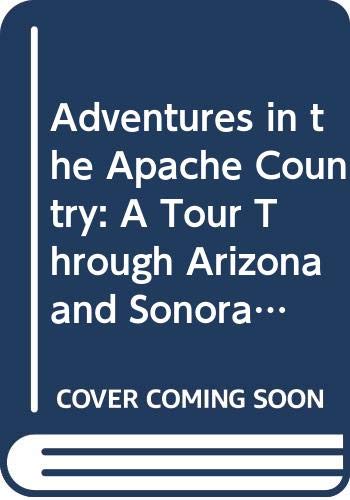 9780405049613: Adventures in the Apache Country: A Tour Through Arizona and Sonora, With Notes on the Silver Regions of Nevada (The Far Western Frontier)