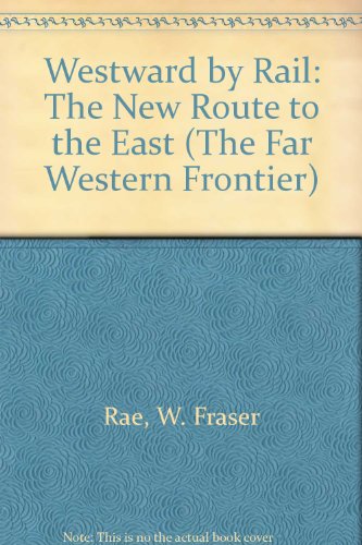 9780405049934: Westward by Rail: The New Route to the East (The Far Western Frontier)