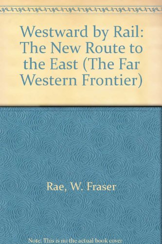 Imagen de archivo de Westward by Rail: The New Route to the East (The Far Western Frontier) a la venta por Books From California