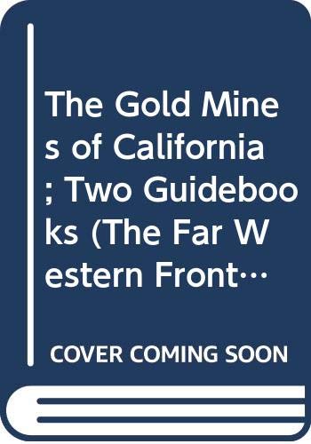 Imagen de archivo de The Gold Mines of California; Two Guidebooks (The Far Western Frontier) a la venta por BASEMENT BOOKS