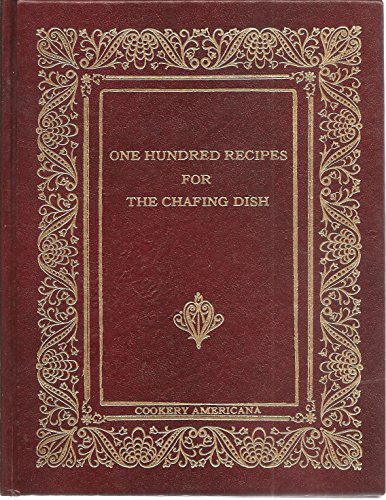 Stock image for One Hundred Recipes For the Chafing Dish for sale by Jay W. Nelson, Bookseller, IOBA